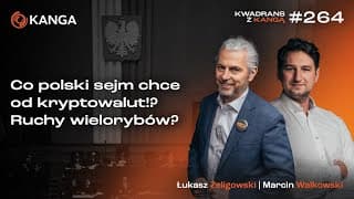 Co polski sejm chce od kryptowalut?! Ruchy wielorybów? | Kwadrans z Kangą #264