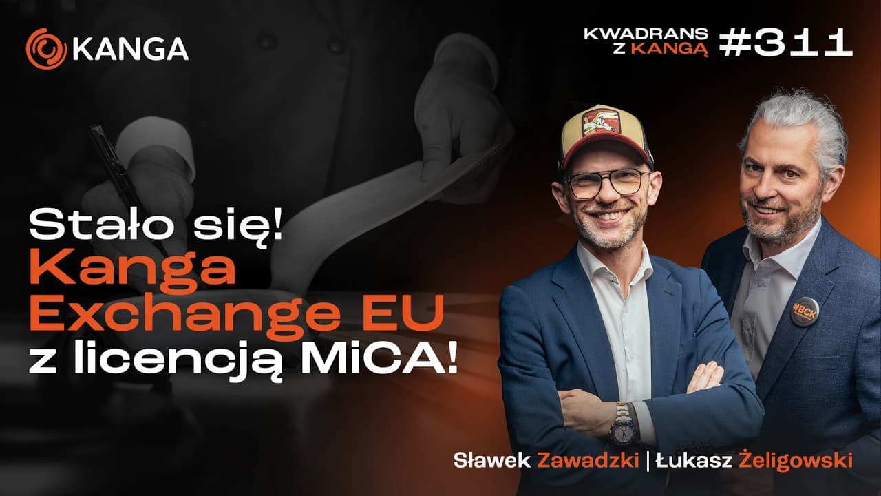 Stało się! Kanga Exchange EU z licencją MiCA | Kwadrans z Kangą #311