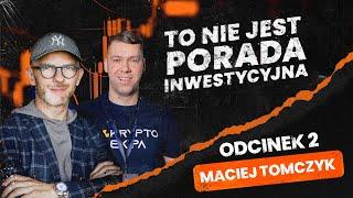 To nie jest porada inwestycyjna | Odcinek 2: Maciej Tomczyk - KryptoEkipa