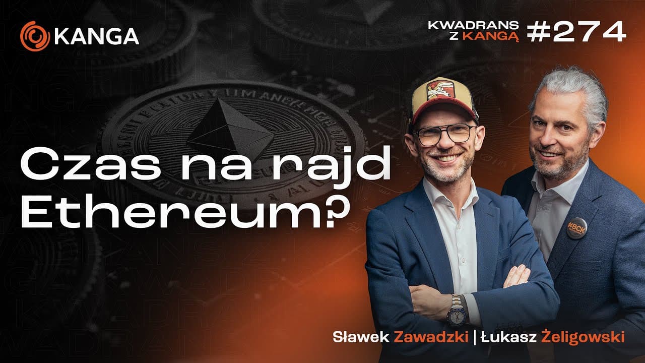 Czas na rajd Ethereum? | Kwadrans z Kangą #274