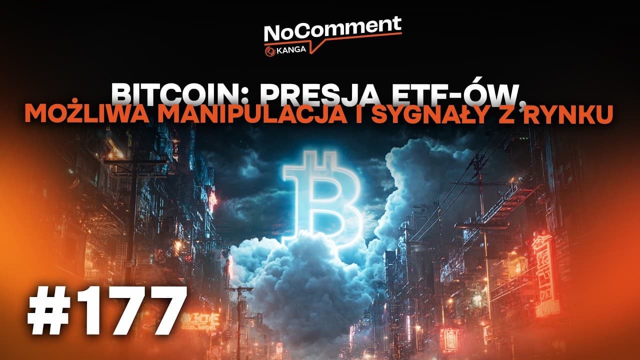 No Comment #177 / Bitcoin na granicy zwrotu: manipulacje rynkiem, ETF-y i gra dużych graczy