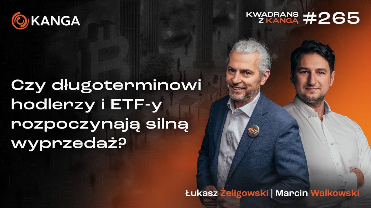 Czy długoterminowi hodlerzy i ETF-y rozpoczynają silną wyprzedaż? | Kwadrans z Kangą #265