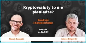 Kryptowaluty to nie pieniądze? | Kwadrans z Kangą #49