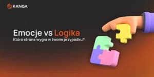 Emocje vs Logika. Która strona wygra w Twoim przypadku?