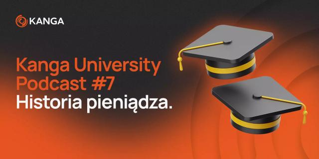 Kanga University Podcast #7 | Historia pieniądza.