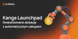 Gwarantowane alokacje z funkcją automatycznego zakupu na Kanga Launchpad