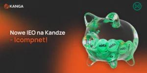 Nowe IEO na Kandze - Icompnet!