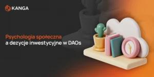 Psychologia społeczna a decyzje inwestycyjne w DAOs