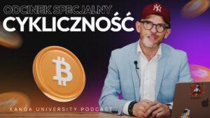 Kanga University Podcast | Odcinek specjalny | Cykliczność Bitcoina