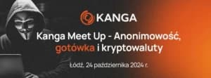 Kanga Meet Up - Anonimowość, gotówka i kryptowaluty!