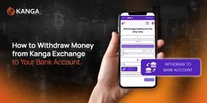 How to Withdraw Money from Kanga Exchange to Your Bank Account