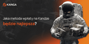 Jaka metoda wpłaty na Kandze będzie najlepsza?
