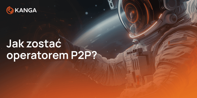Thumbnail of "Jak zostać operatorem P2P na Kanga Exchange i zarabiać na obsłudze transakcji?" article