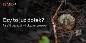 Czy to już dołek? Paraliź decyzyjny i okazje rynkowe