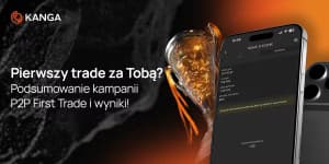 Pierwszy trade za Tobą? Podsumowanie kampanii P2P First Trade i wyniki!
