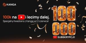 100k na YouTube i lecimy dalej. Specjalny Kwadrans z Kangą już 2 czerwca!