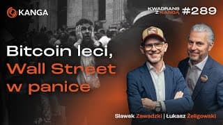 Bitcoin leci, Wall Street w panice | Kwadrans z Kangą #289