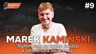 Kanga Talks #9: Marek Kamiński - O odwadze, samotności i odkrywaniu siebie