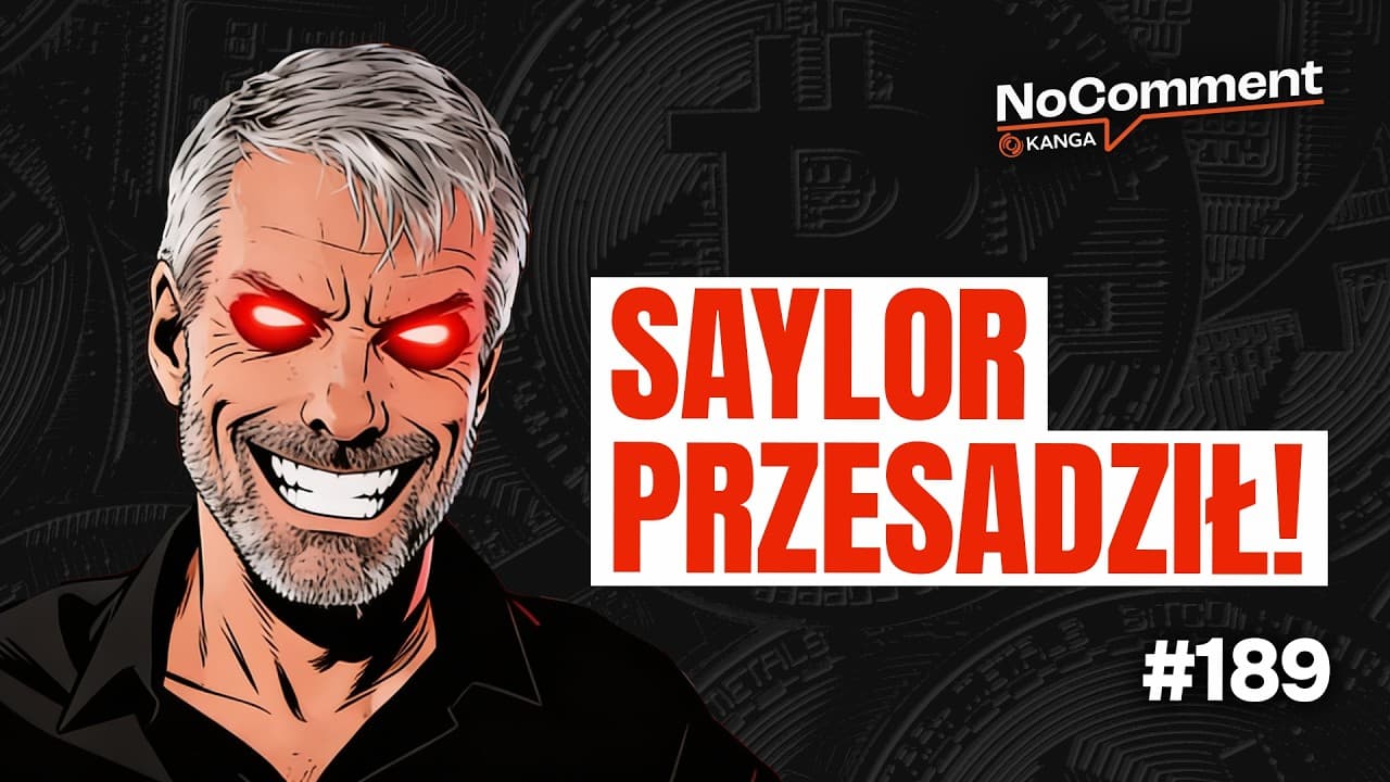 BITCOIN: REWOLUCJA CZY ILUZJA? MICHAEL SAYLOR WIE COŚ WIĘCEJ! / NoComment #189