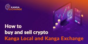 How to buy and sell crypto - Kanga Local and Kanga Exchange