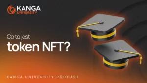 Kanga University Podcast #6 | Co to jest token NFT?