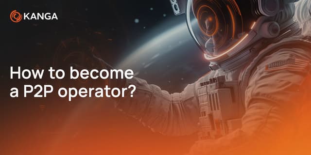 Thumbnail of "How to become a P2P operator on Kanga Exchange and earn money by handling transactions?" article